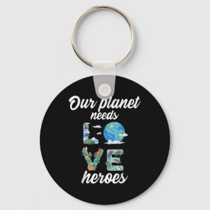 Our Planet Needs Heroes Environmental Protection _ Keychain