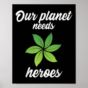 Our Planet Needs Heroes Environmental Protection _ Poster
