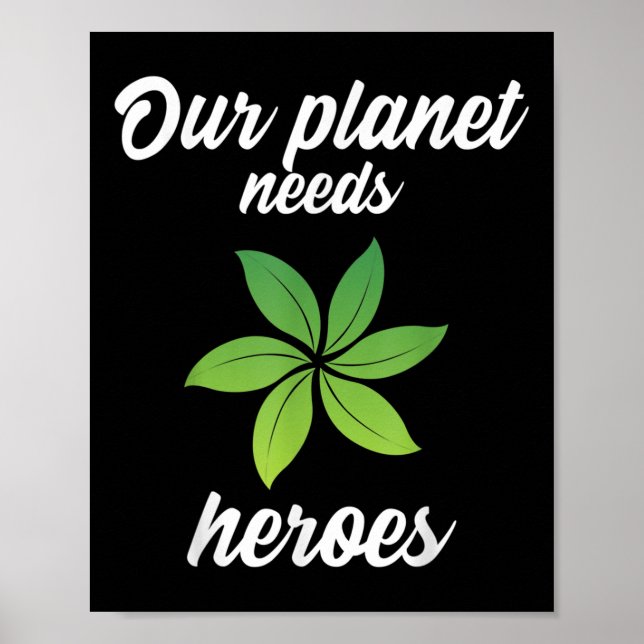 Our Planet Needs Heroes Environmental Protection _ Poster (Front)