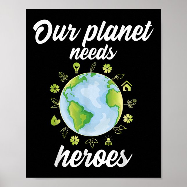 Our Planet Needs Heroes Environmental Protection _ Poster (Front)