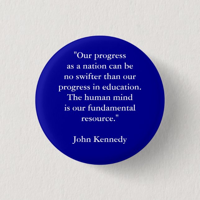 "Our progress as a nation can be no swifter tha... 1 Inch Round Button (Front)