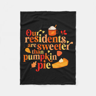 Our Residents Are Sweeter Than Pumpkin Pie Fall Ap Fleece Blanket