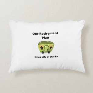 Our Retirement Plan, Enjoy Life in Our RV Accent Pillow