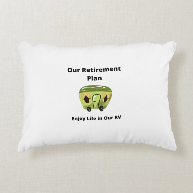 Our Retirement Plan, Enjoy Life in Our RV Accent Pillow (Front)