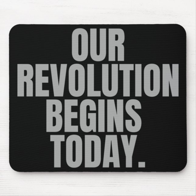 Our Revolution Begins Today.  Mouse Pad (Front)