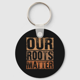 Our Roots Problem Empower Equality And Justice Keychain