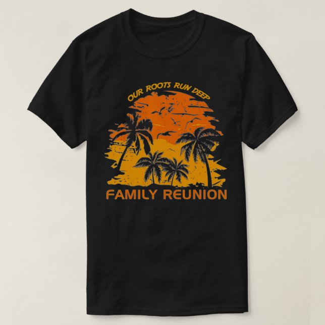 Our Roots Run Deep Matching Family Reunion Summer  T-Shirt (Design Front)