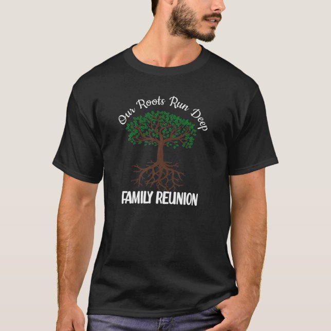Our Roots Run Deeper Family Reunion Matching T-Shirt (Front)