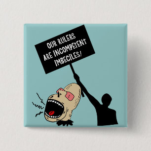 Our rulers are incompetent imbeciles 2 inch square button
