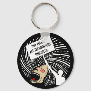 Our rulers are incompetent imbeciles keychain