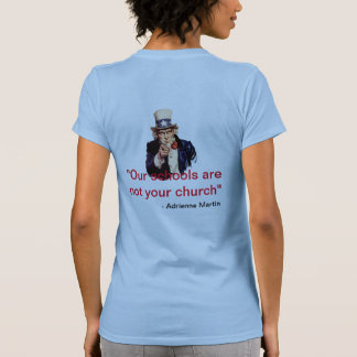 Our Schools Are Not Your Church! T-Shirt