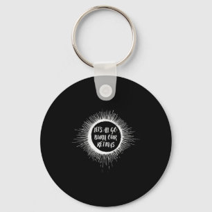 Our Shirt Sun Eclipse Solar Total Let's Keychain