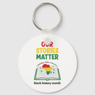 Our Stories Problem Black History Month Inspiratio Keychain