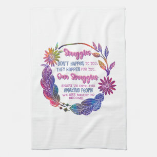Our Struggles Shape Us Into The Amazing People Kitchen Towel