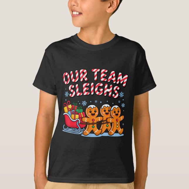 Our Team Sleighs Christmas Gingerbread And Xmas Sq T-Shirt (Front)