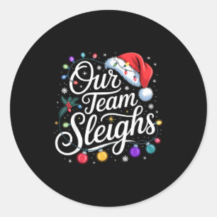 Our Team Sleighs Christmas Lights Red Santa Hat Xm Classic Round Sticker