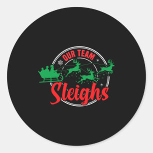 Our Team Sleighs Christmas Reindeers Santa's Long  Classic Round Sticker