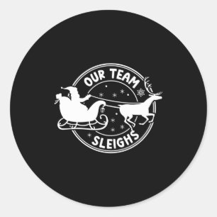 Our Team Sleighs Christmas Reindeers Santa's Long  Classic Round Sticker