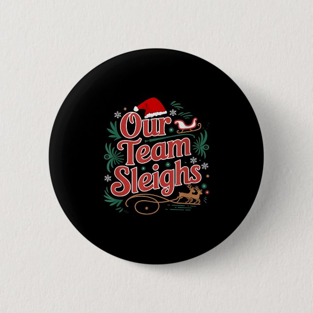 Our Team Sleighs Christmas Reindeers Santa's Worke 2 Inch Round Button (Front)