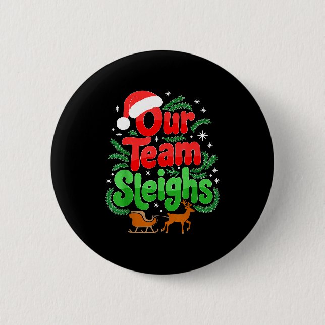 Our Team Sleighs Christmas Reindeers Santa's Worke 2 Inch Round Button (Front)