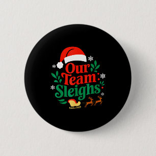 Our Team Sleighs Christmas Reindeers Santa's Worke 2 Inch Round Button