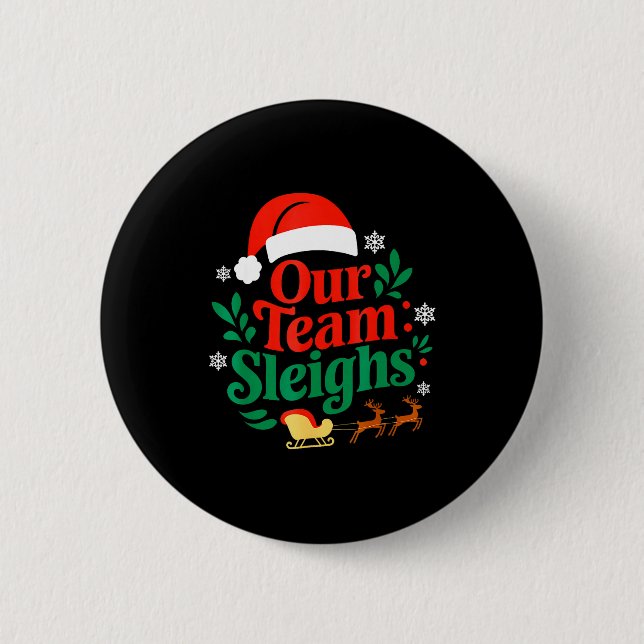 Our Team Sleighs Christmas Reindeers Santa's Worke 2 Inch Round Button (Front)