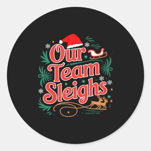 Our Team Sleighs Christmas Reindeers Santa's Worke Classic Round Sticker (Front)