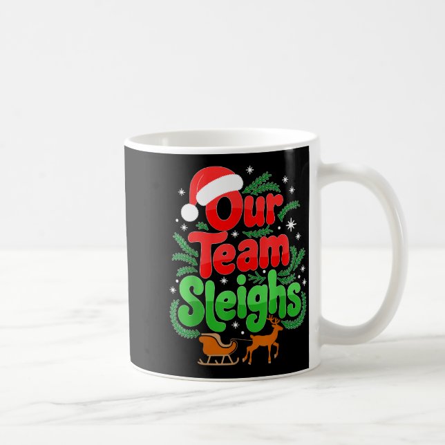 Our Team Sleighs Christmas Reindeers Santa's Worke Coffee Mug (Right)