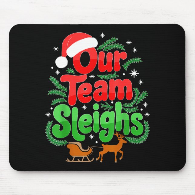 Our Team Sleighs Christmas Reindeers Santa's Worke Mouse Pad