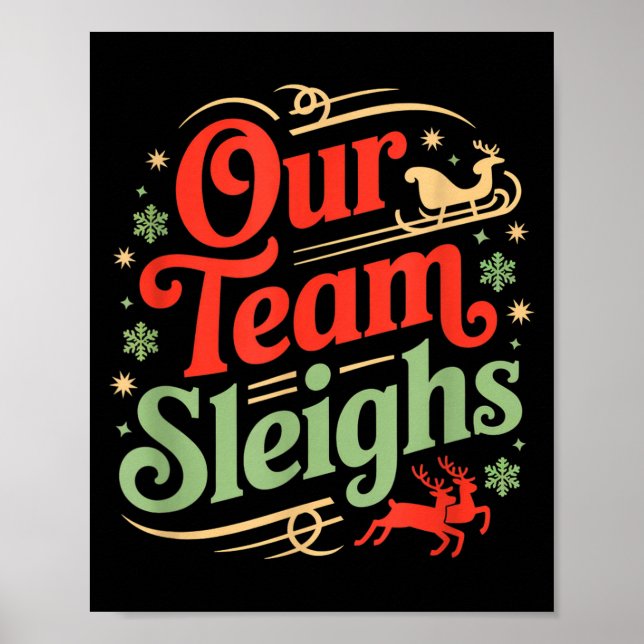 Our Team Sleighs Christmas Reindeers Santa's Worke Poster (Front)