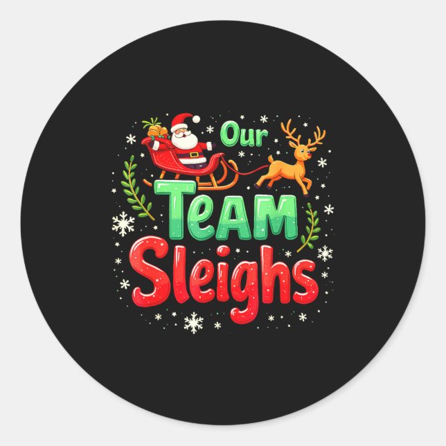 Our Team Sleighs Christmas Santa Reindeers Office  Classic Round Sticker (Front)