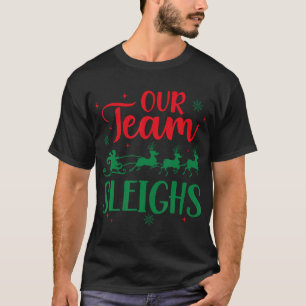 Our Team Sleighs Christmas Santa Reindeers Office  T-Shirt