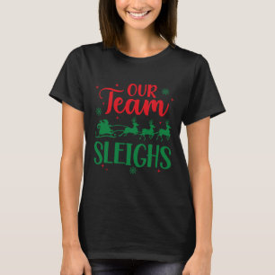 Our Team Sleighs Christmas Santa Reindeers Office T-Shirt