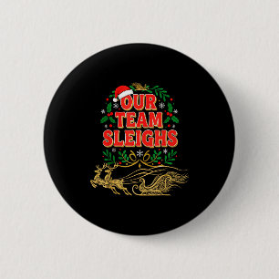 Our Team Sleighs Christmas Shirts, Festive Office  2 Inch Round Button