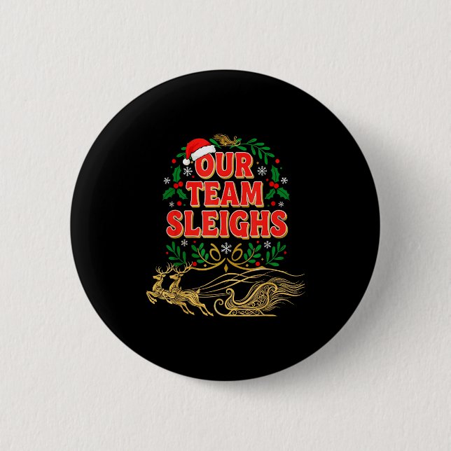 Our Team Sleighs Christmas Shirts, Festive Office  2 Inch Round Button (Front)