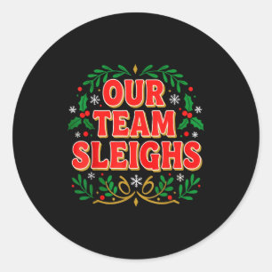 Our Team Sleighs Christmas Shirts, Festive Office  Classic Round Sticker