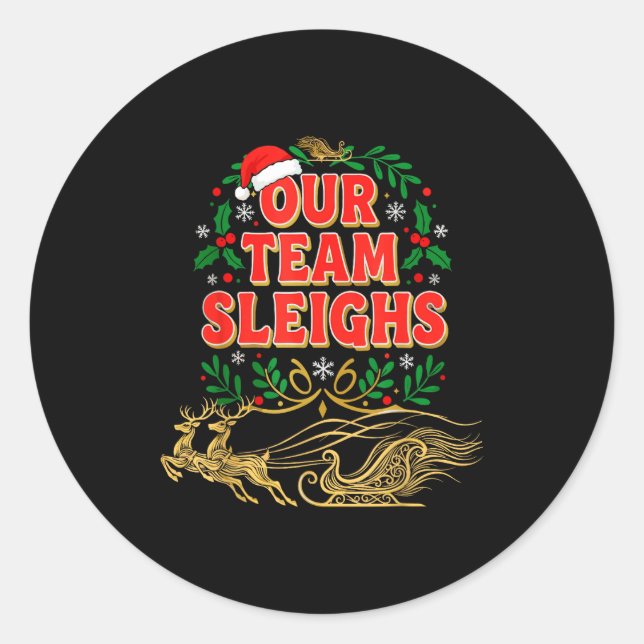 Our Team Sleighs Christmas Shirts, Festive Office  Classic Round Sticker (Front)