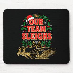 Our Team Sleighs Christmas Shirts, Festive Office Mouse Pad