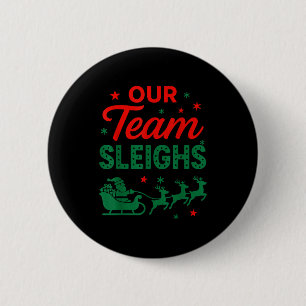 Our Team Sleighs Christmas Work Team Matching  2 Inch Round Button