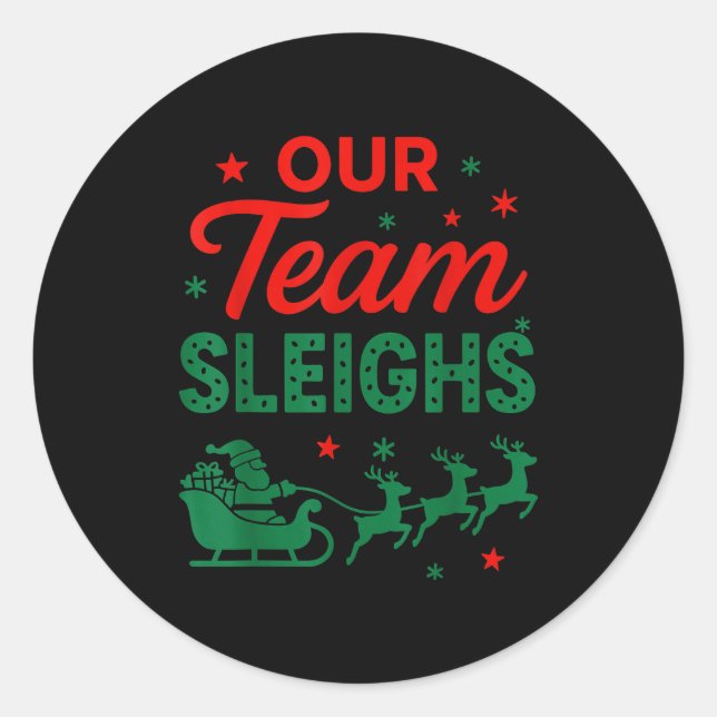 Our Team Sleighs Christmas Work Team Matching  Classic Round Sticker (Front)