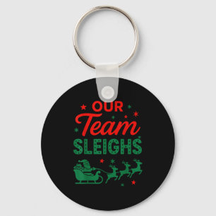 Our Team Sleighs Christmas Work Team Matching Keychain
