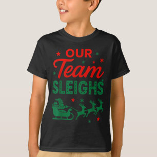 Our Team Sleighs Christmas Work Team Matching  T-Shirt