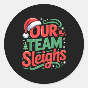 Our Team Sleighs Funny Christmas Reindeers Xmas  Classic Round Sticker