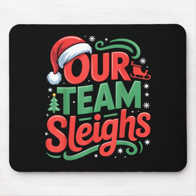 Our Team Sleighs Funny Christmas Reindeers Xmas  Mouse Pad (Front)