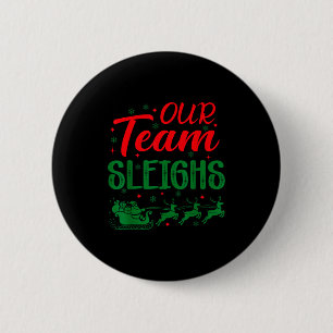 Our Team Sleighs Funny Christmas Work Team Holiday 2 Inch Round Button
