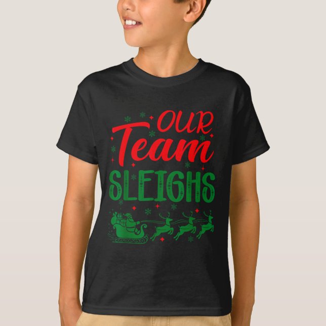 Our Team Sleighs Funny Christmas Work Team Holiday T-Shirt (Front)