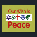 Our Wish PEACE Poster<br><div class="desc">Our Wish is PEACE Christian Jewish Islam Hindu Religious religion Hebrew Star of David Israel Moslem Christmas Hanukkah Kwanzaa Poster</div>