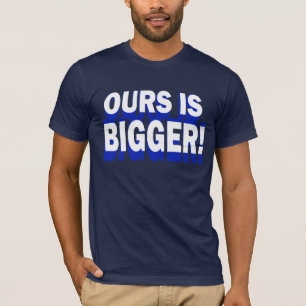 OURS IS BIGGER! Dallas Cowboys T-shirt