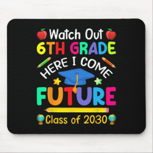 Out 6th Grade Here I Come Future Cl Of 2030 Kids Mouse Pad