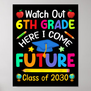 Out 6th Grade Here I Come Future Cl Of 2030 Kids Poster